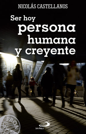 SER HOY PERSONA HUMANA Y CREYENTE