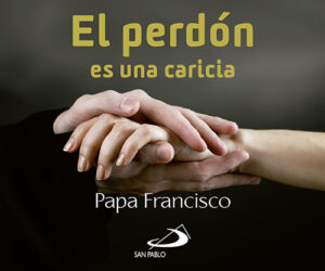 EL PERDÓN ES UNA CARICIA