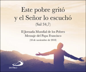 ESTE POBRE GRITÓ Y EL SEÑOR LO ESCUCHÓ (SAL 34,7)