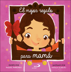 EL MEJOR REGALO PARA MAMÁ (NIÑA)