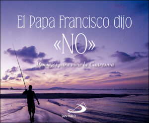 EL PAPA FRANCISCO DIJO "NO"
