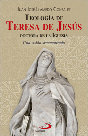 TEOLOGÍA DE TERESA DE JESÚS, DOCTORA DE LA IGLESIA
