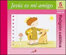 PROYECTO MANÁ, JESÚS ES MI AMIGO, RELIGIÓN CATÓLICA, EDUCACIÓN INFANTIL, 5 AÑOS
