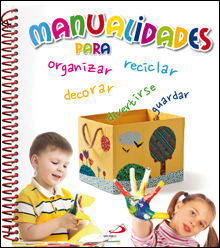 MANUALIDADES PARA ORGANIZAR, DECORAR, GUARDAR Y DIVERTIRSE