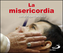 LA MISERICORDIA CON EL PAPA FRANCISCO